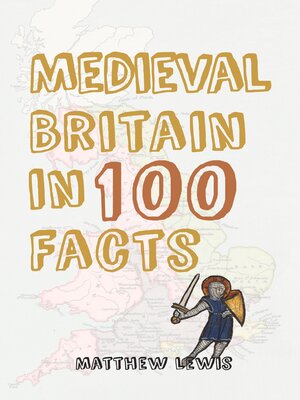 cover image of Medieval Britain in 100 Facts